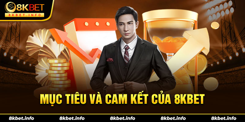Mục tiêu và cam kết của 8KBET