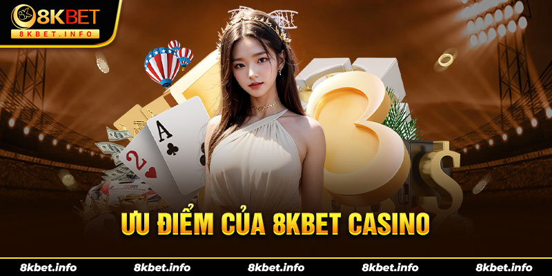Ưu điểm nổi bật của nhà cái 8KBET